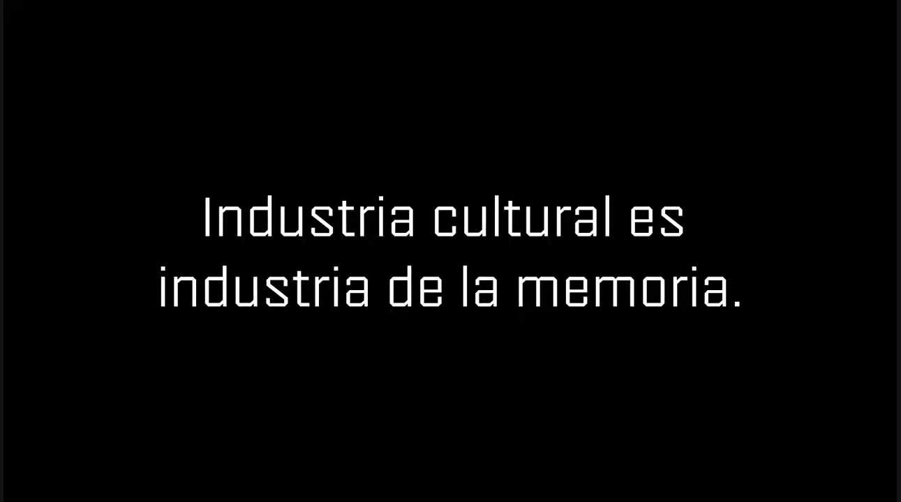 Cartel con la frase 'Industria cultural es industria de la memoria'